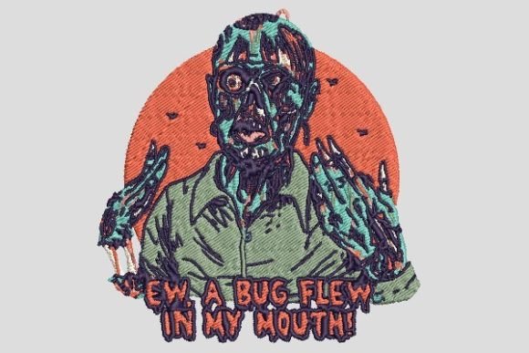 Ew a Bug Flew in My Mouth Zombie Embroidery